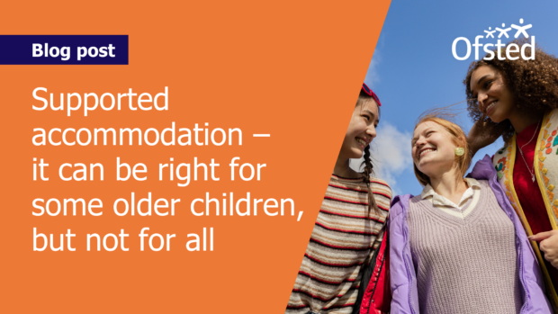 An image of teenagers laughing together. Next to it text reads "Blog post: Supported accommodation – it can be right for some older children, but not for all"