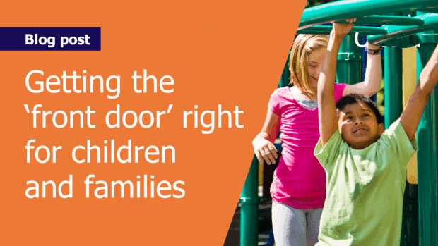 Text reads 'Getting the ‘front door’ right for children and families' next to a photo of two children on a climbing frame outdoors.